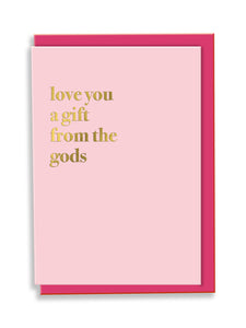 Love You A Gift From The Gods Greeting Card - Typography