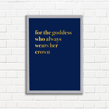 Load image into Gallery viewer, For The Goddess Who Always Wears Her Crown A3 Wall Art Print - Blue Typography
