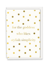 Load image into Gallery viewer, For The Goddess Who Likes Stylish Simplicity Greeting Card - Slogan

