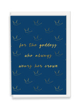 Load image into Gallery viewer, For The Goddess Who Always Wears Her Crown Greeting Card - Slogan
