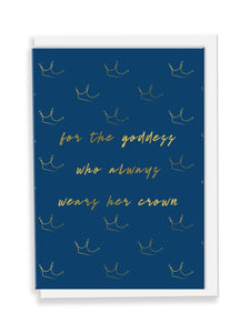 For The Goddess Who Always Wears Her Crown Greeting Card - Slogan