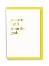 Load image into Gallery viewer, You Are A Gift From The Gods Greeting Card - Typography

