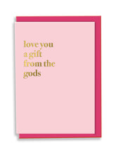 Load image into Gallery viewer, Love You A Gift From The Gods Greeting Card - Typography
