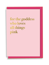 Load image into Gallery viewer, For The Goddess Who Loves All Things Pink Greeting Card - Typography
