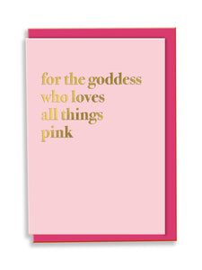 For The Goddess Who Loves All Things Pink Greeting Card - Typography