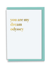 Load image into Gallery viewer, You Are My Dream Odyssey Greeting Card - Typography
