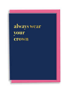 Always Wear Your Crown Greeting Card - Typography