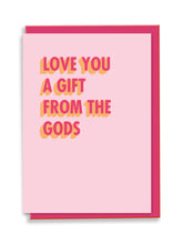Load image into Gallery viewer, Love You A Gift From The Gods Greeting Card - 3D Colour Pop
