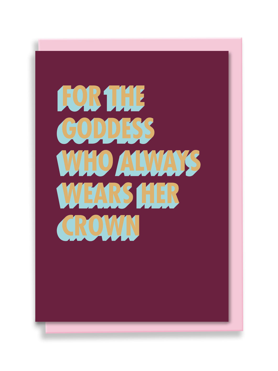 For The Goddess Who Always Wears Her Crown Greeting Card - 3D Colour Pop