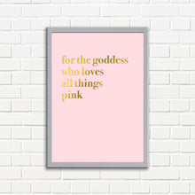Load image into Gallery viewer, For The Goddess Who Loves All Things Pink A3 Wall Art Print - Pink Typography
