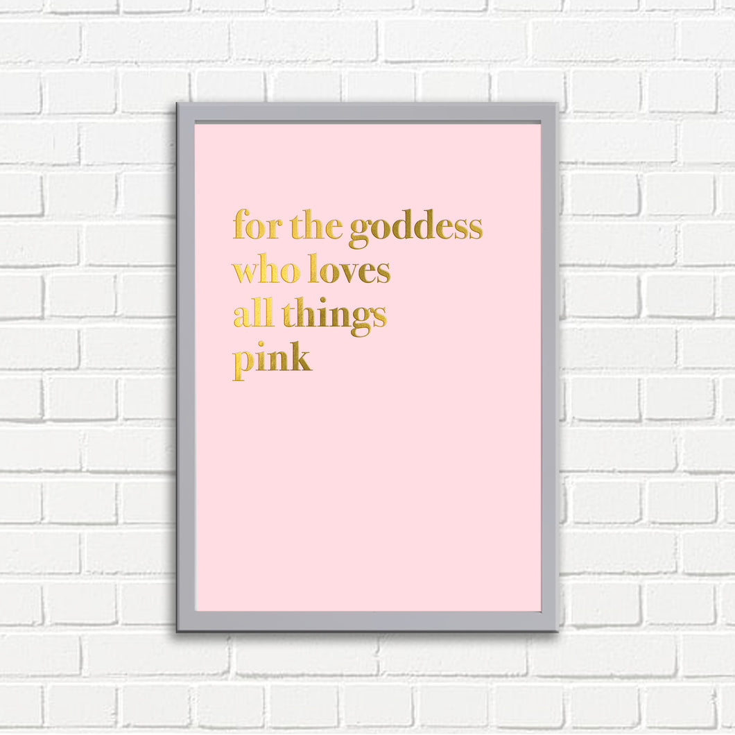 For The Goddess Who Loves All Things Pink A3 Wall Art Print - Pink Typography